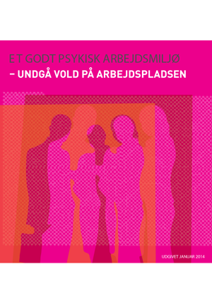 Forsiden på publikationen Godt psykisk arbejdsmiljø - Undgå vold på arbejdspladsen