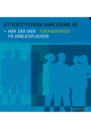 Forsiden på publikationen "Godt psykisk arbejdsmiljø - Når der sker forandringer på arbejdspladsen"