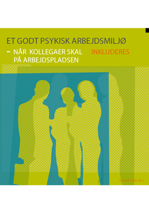 Forsiden på publikationen "Et godt psykisk arbejdsmiljø - når kolleger skal inkluderes på arbejdspladsen"