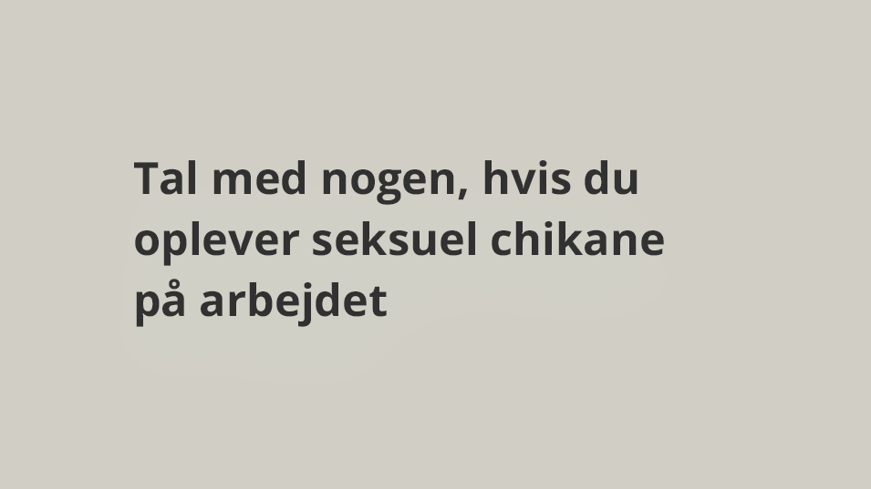 Tal med nogen, hvis du oplever seksuel chikane på arbejdet